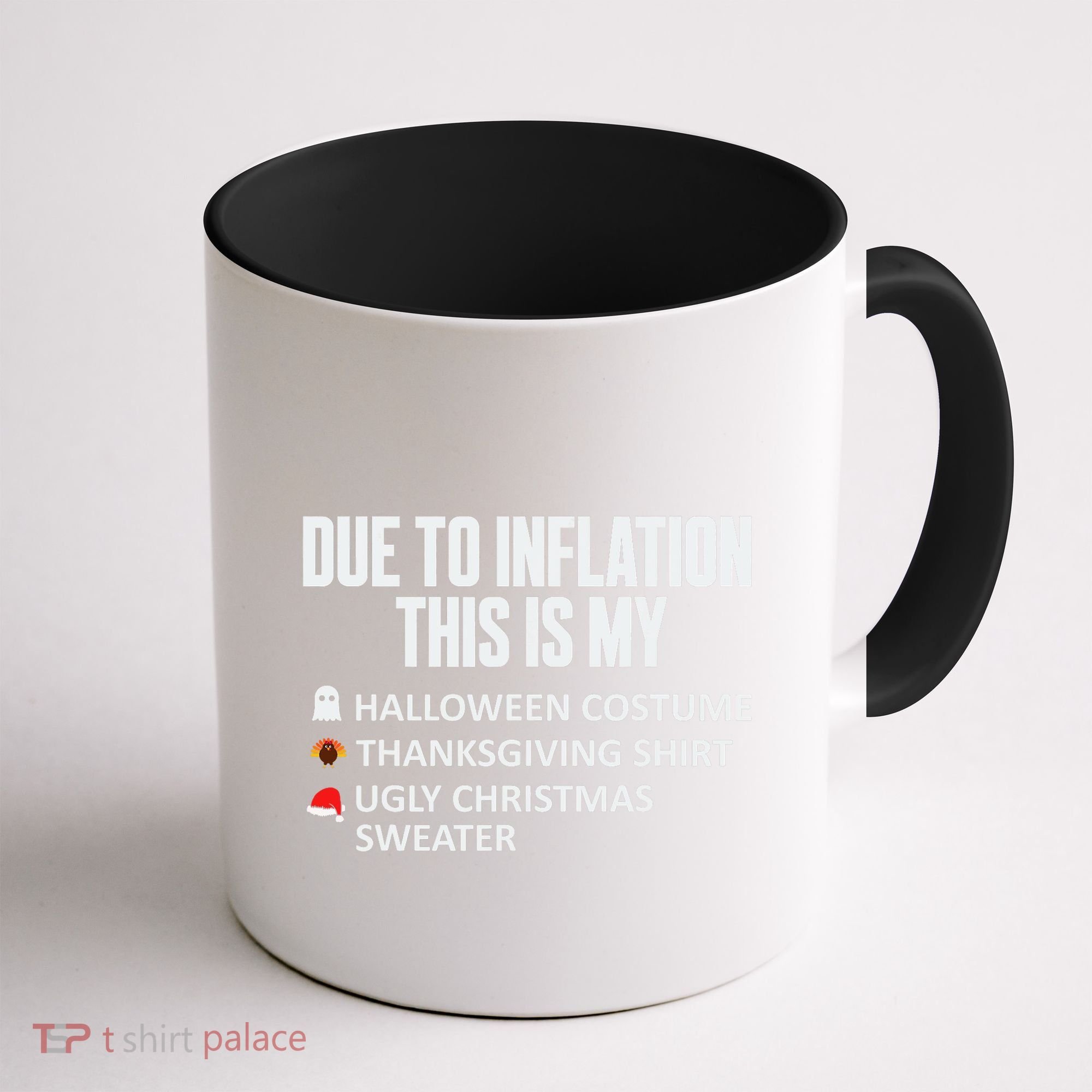 Due To Inflation This Is My Halloween Thanksgiving Christmas Coffee Mug