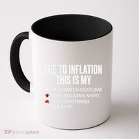 Due To Inflation This Is My Halloween Thanksgiving Christmas Coffee Mug thumb 0