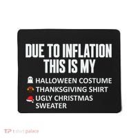 Due To Inflation This Is My Halloween Thanksgiving Christmas Mousepad thumb 0