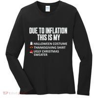 Due To Inflation This Is My Halloween Thanksgiving Christmas Women's Long Sleeve Shirt thumb 0