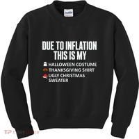 Due To Inflation This Is My Halloween Thanksgiving Christmas Kids Sweatshirt thumb 0