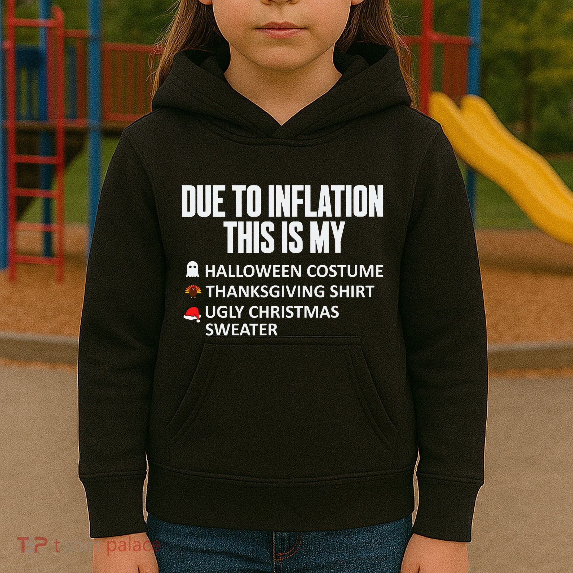 Due To Inflation This Is My Halloween Thanksgiving Christmas Kids Hoodie