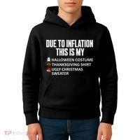 Due To Inflation This Is My Halloween Thanksgiving Christmas Kids Hoodie thumb 4