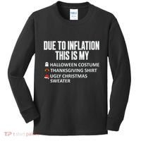 Due To Inflation This Is My Halloween Thanksgiving Christmas Kids Long Sleeve Shirt thumb 0