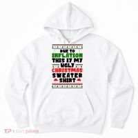 Due To Inflation This Is My Ugly Christmas Sweater Shirt Funny Hoodie thumb 0
