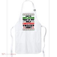 Due To Inflation This Is My Ugly Christmas Sweater Shirt Funny Apron thumb 0