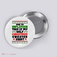 Due To Inflation This Is My Ugly Christmas Sweater Shirt Funny Button thumb 0