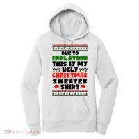 Due To Inflation This Is My Ugly Christmas Sweater Shirt Funny Women's Hoodie thumb 0