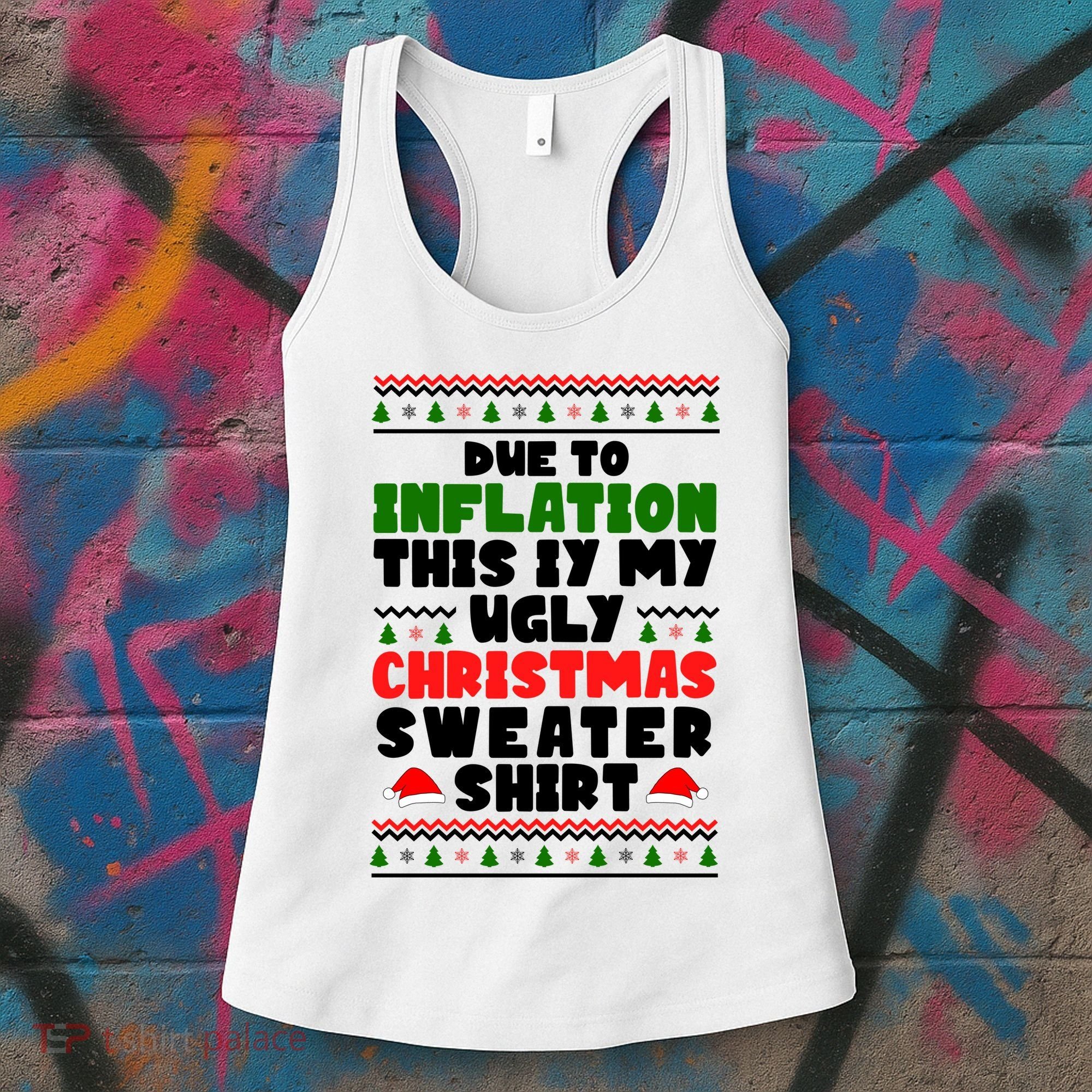 Due To Inflation This Is My Ugly Christmas Sweater Shirt Funny Women's Tank Top