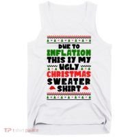 Due To Inflation This Is My Ugly Christmas Sweater Shirt Funny Tank Top thumb 0