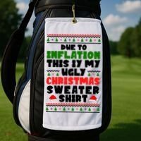 Due To Inflation This Is My Ugly Christmas Sweater Shirt Funny Golf Towel thumb 2