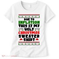 Due To Inflation This Is My Ugly Christmas Sweater Shirt Funny Women's T-Shirt thumb 0