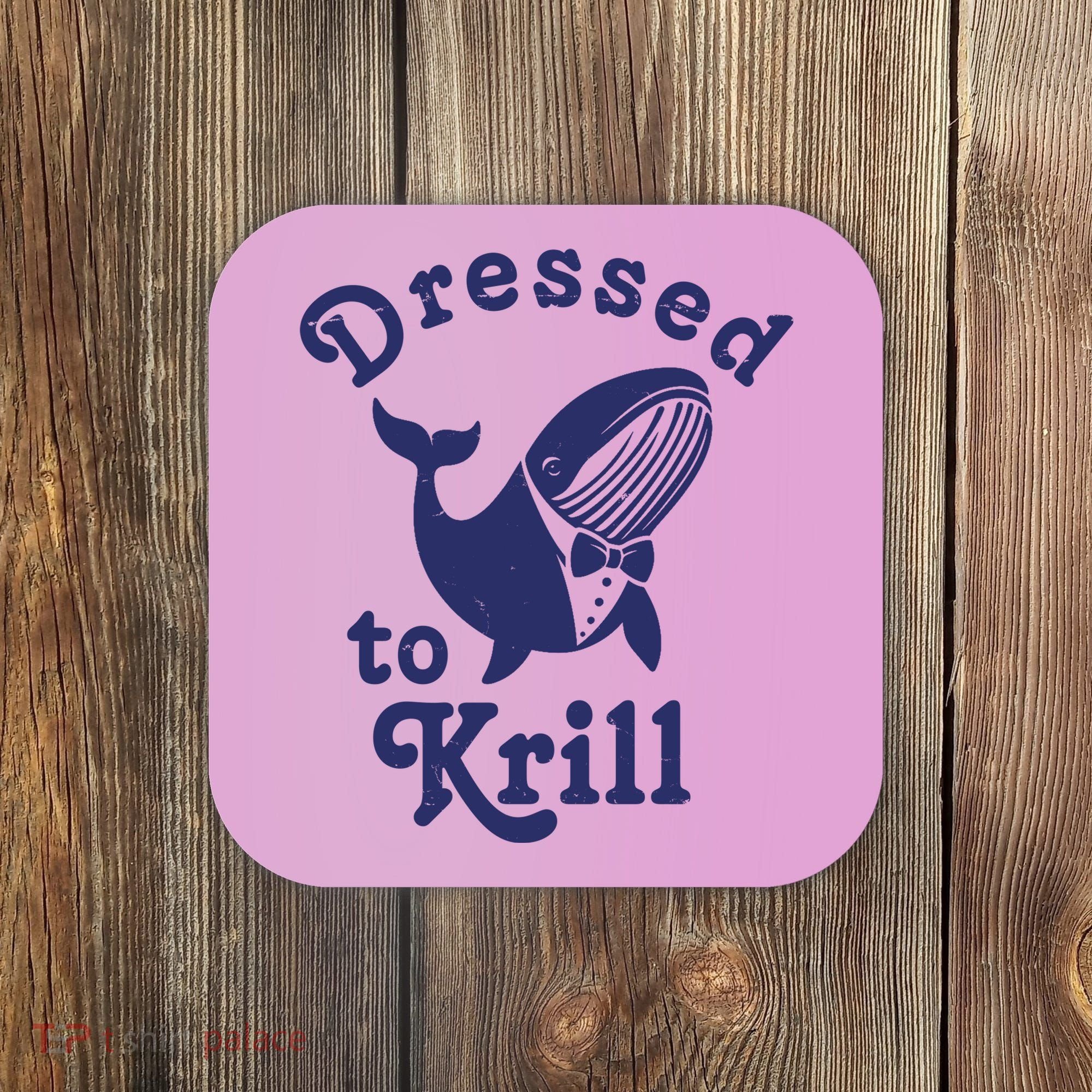 Dressed To Krill Funny Killer Whale Coaster