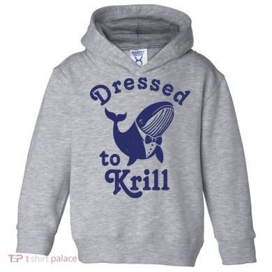 Dressed To Krill Funny Killer Whale Toddler Hoodie