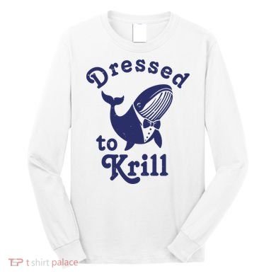 Dressed To Krill Funny Killer Whale Long Sleeve Shirt