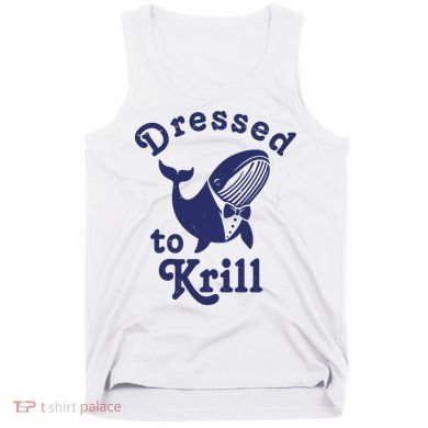Dressed To Krill Funny Killer Whale Tank Top