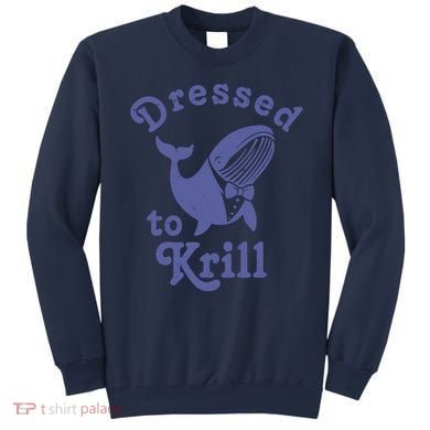 Dressed To Krill Whale Funny Sweatshirt