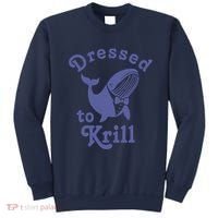 Dressed To Krill Whale Funny Sweatshirt thumb 0