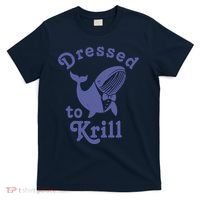 Dressed To Krill Whale Funny T-Shirt thumb 0