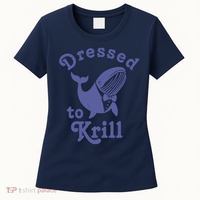 Dressed To Krill Whale Funny Women's T-Shirt