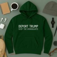 Deport Trump Keep The Immigrants Hoodie thumb 3