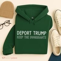 Deport Trump Keep The Immigrants Hoodie thumb 4