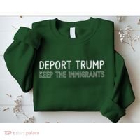 Deport Trump Keep The Immigrants Sweatshirt thumb 2