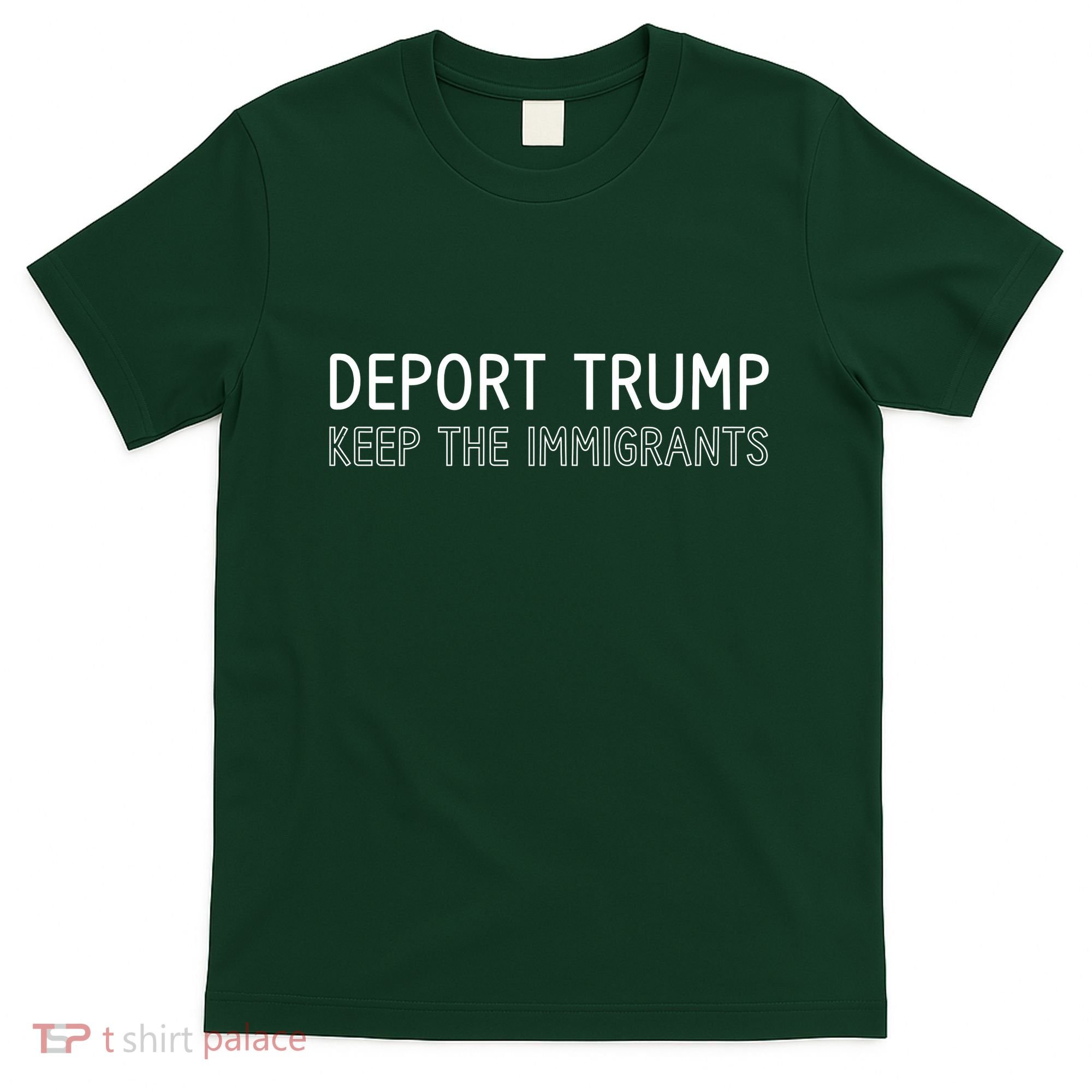 Deport Trump Keep The Immigrants T-Shirt