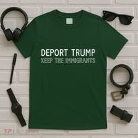 Deport Trump Keep The Immigrants T-Shirt thumb 5