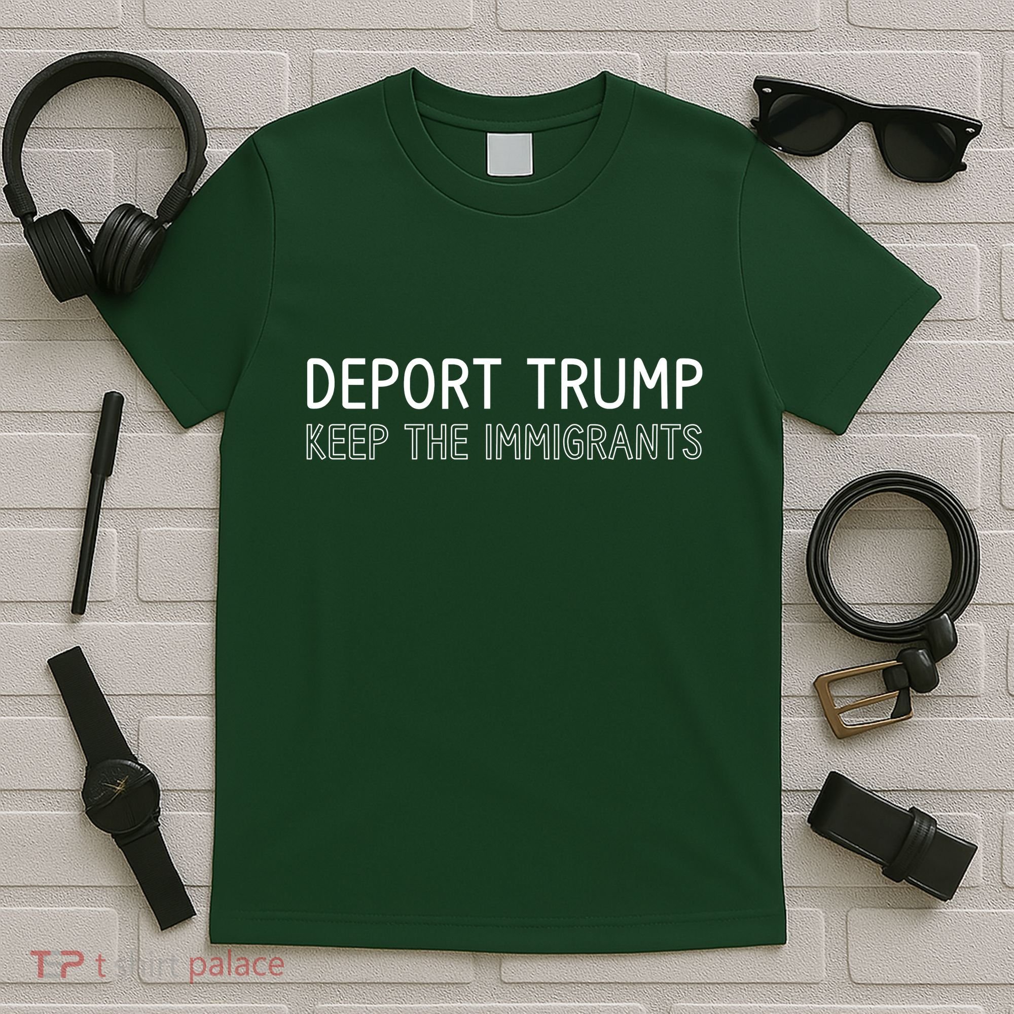 Deport Trump Keep The Immigrants T-Shirt