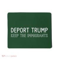 Deport Trump Keep The Immigrants Mousepad thumb 0