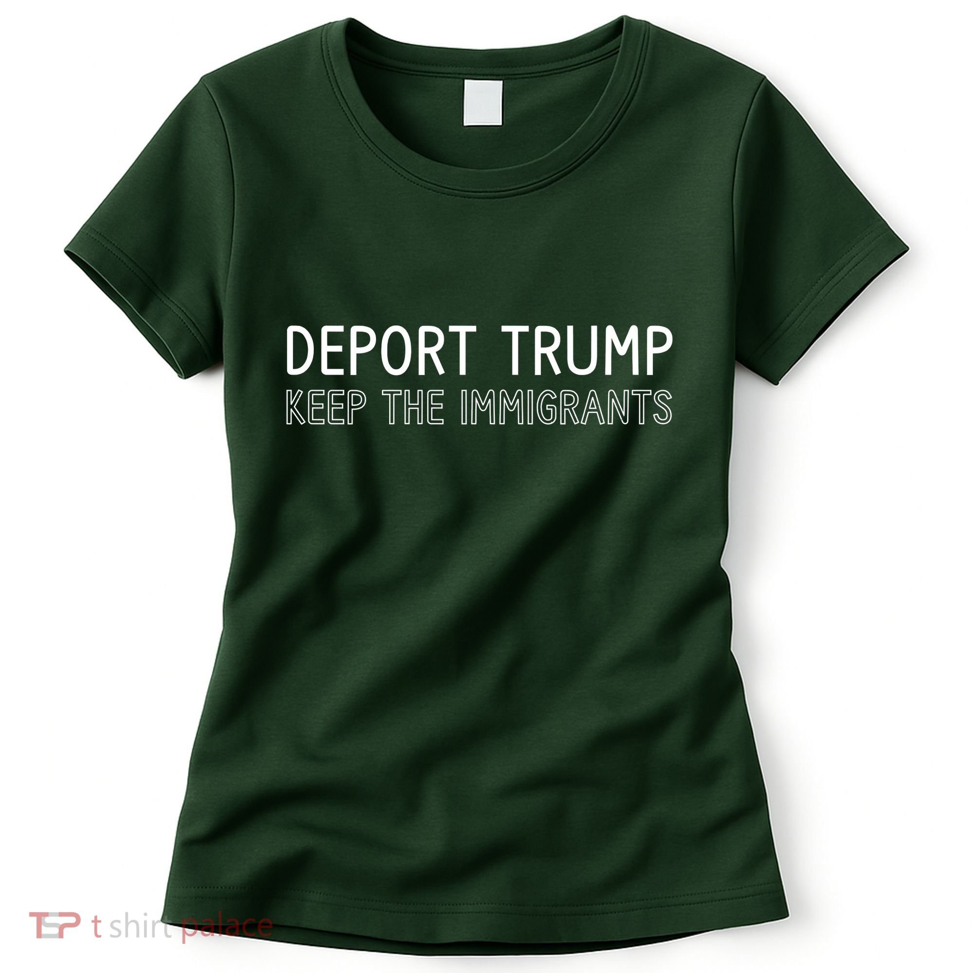 Deport Trump Keep The Immigrants Women's T-Shirt