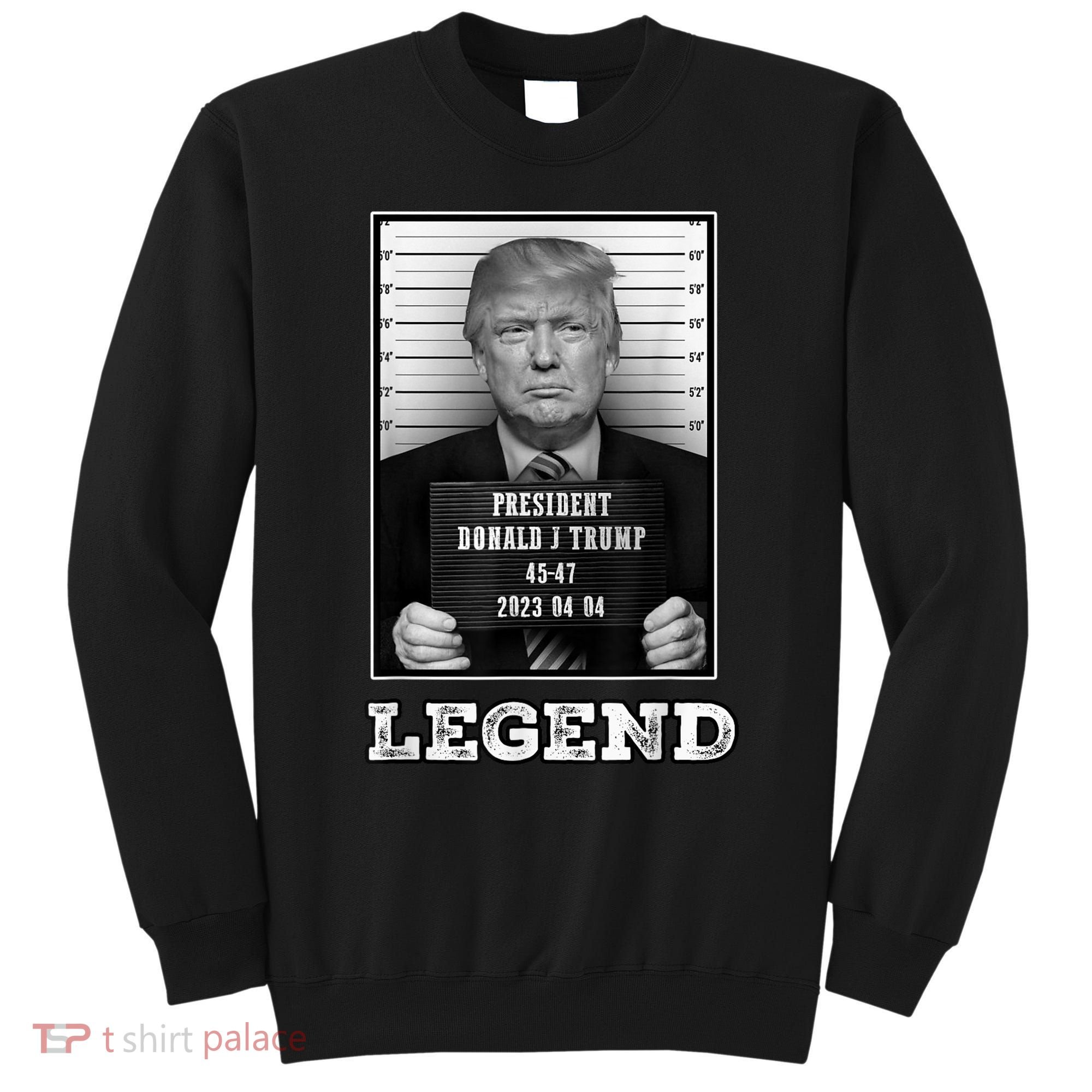 Trump 2024 Mugshot President Legend Sweatshirt