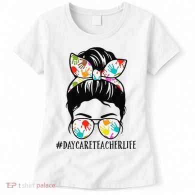 Daycare Teacher Life Messy Bun Mom  Women's T-Shirt