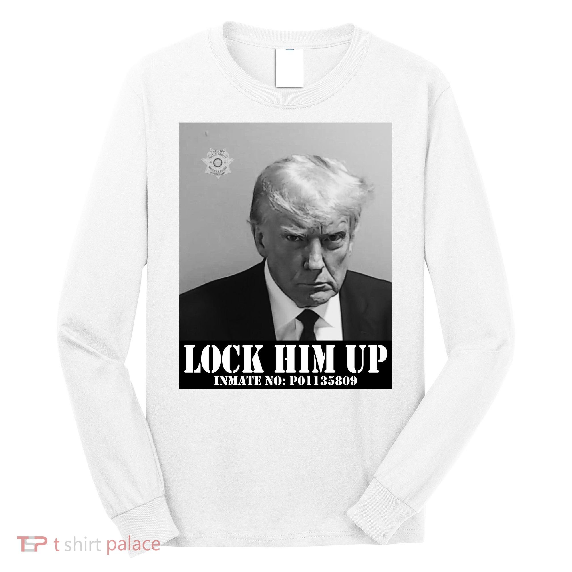 Donald Trump Lock Him Up Inmate Mugshot Long Sleeve Shirt