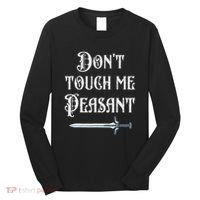 DonT Touch Me Peasant Sword Funny Renaissance Festival Long Sleeve Shirt thumb 0