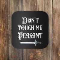 DonT Touch Me Peasant Sword Funny Renaissance Festival Coaster thumb 0