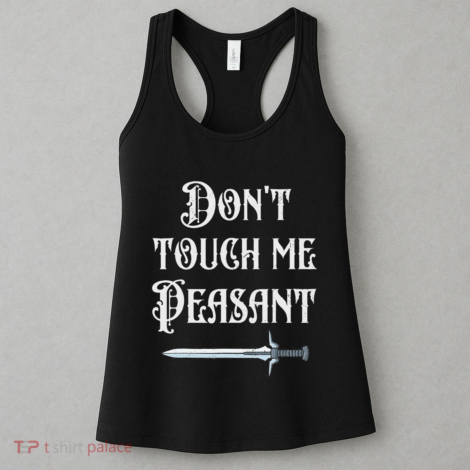 DonT Touch Me Peasant Sword Funny Renaissance Festival Women's Tank Top