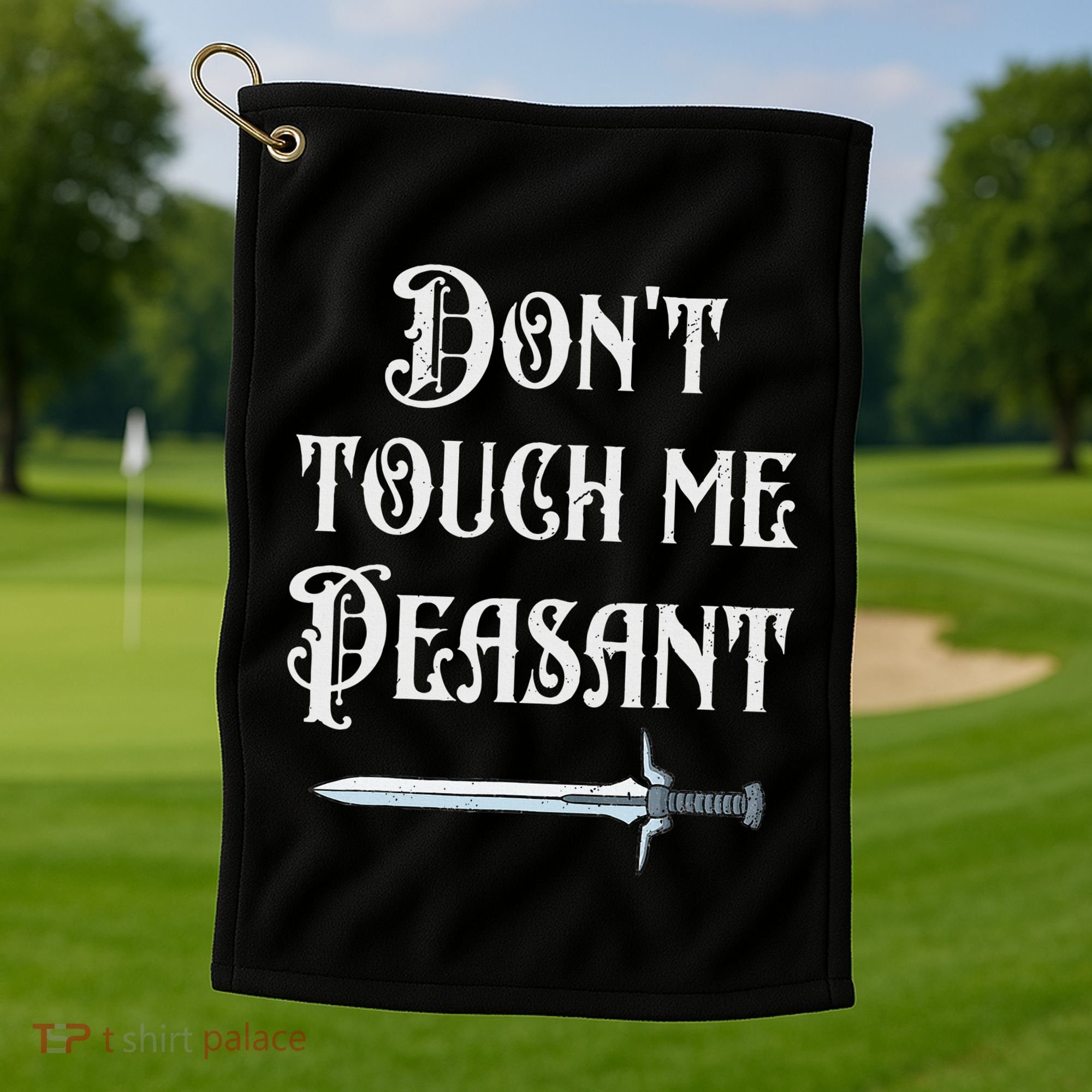 DonT Touch Me Peasant Sword Funny Renaissance Festival Golf Towel