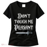 DonT Touch Me Peasant Sword Funny Renaissance Festival Women's T-Shirt thumb 0