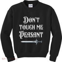 DonT Touch Me Peasant Sword Funny Renaissance Festival Kids Sweatshirt thumb 0