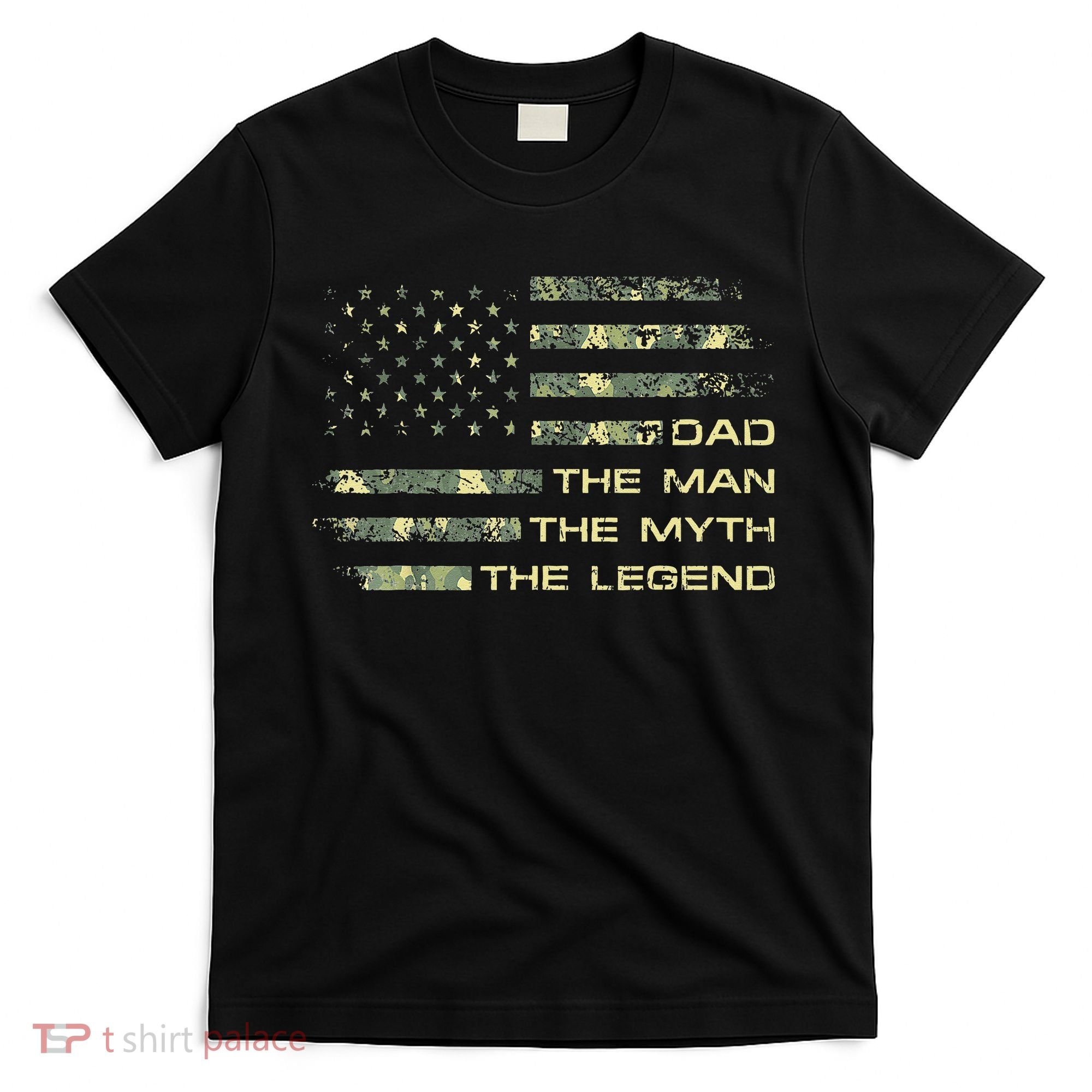 Dad The Man The Myth The Legend Fathers Day Camo US Flag T-Shirt