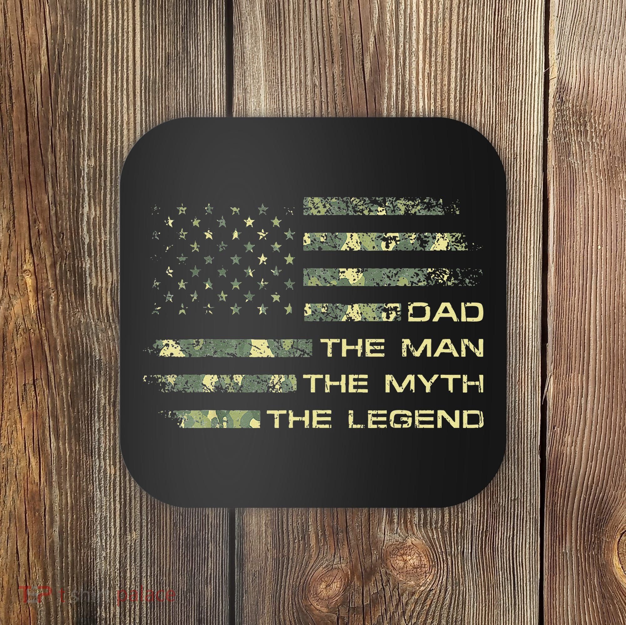 Dad The Man The Myth The Legend Fathers Day Camo US Flag Coaster