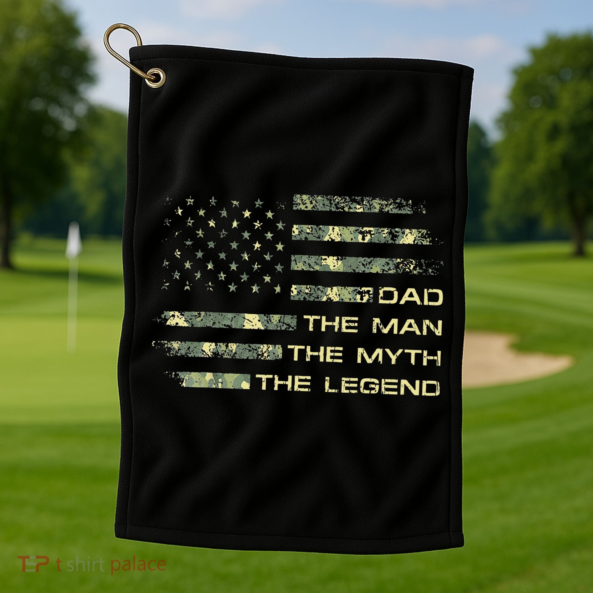 Dad The Man The Myth The Legend Fathers Day Camo US Flag Golf Towel