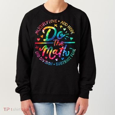 Do The Math Multiply Love Add Hope Math Teacher Tie Dye Women's Sweatshirt