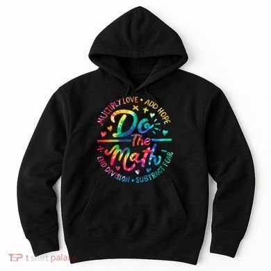 Do The Math Multiply Love Add Hope Math Teacher Tie Dye Hoodie
