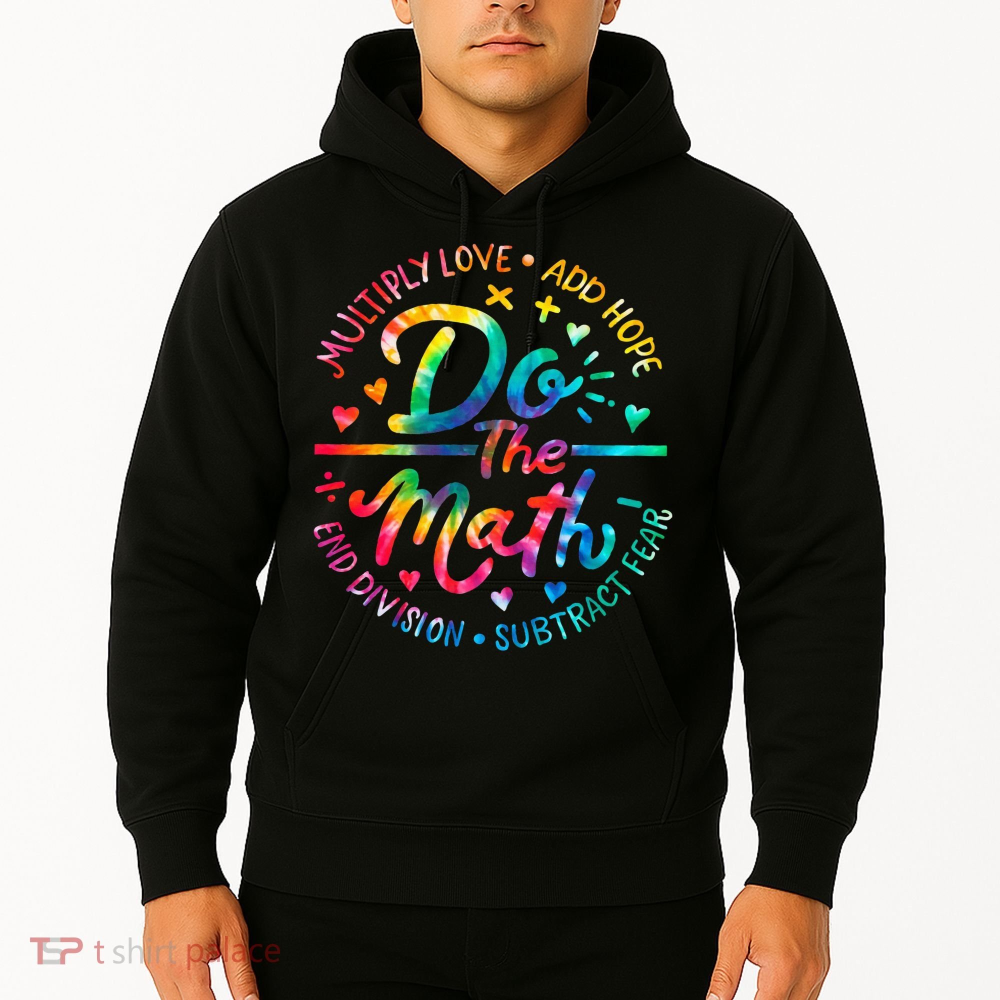 Do The Math Multiply Love Add Hope Math Teacher Tie Dye Hoodie