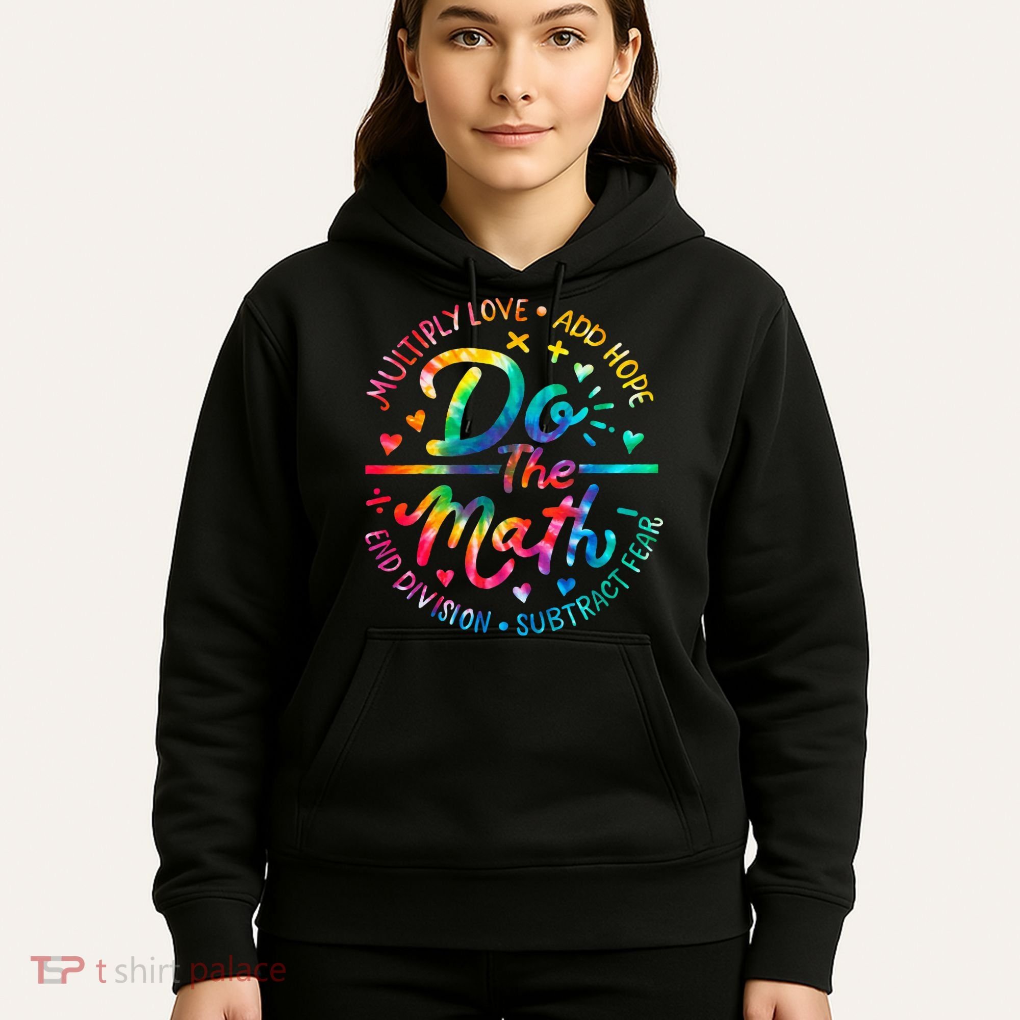 Do The Math Multiply Love Add Hope Math Teacher Tie Dye Hoodie