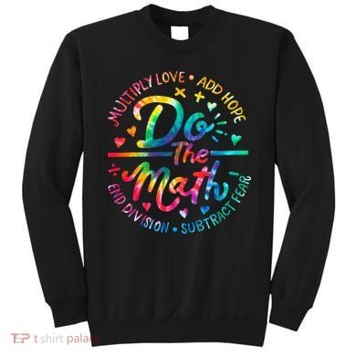 Do The Math Multiply Love Add Hope Math Teacher Tie Dye Sweatshirt