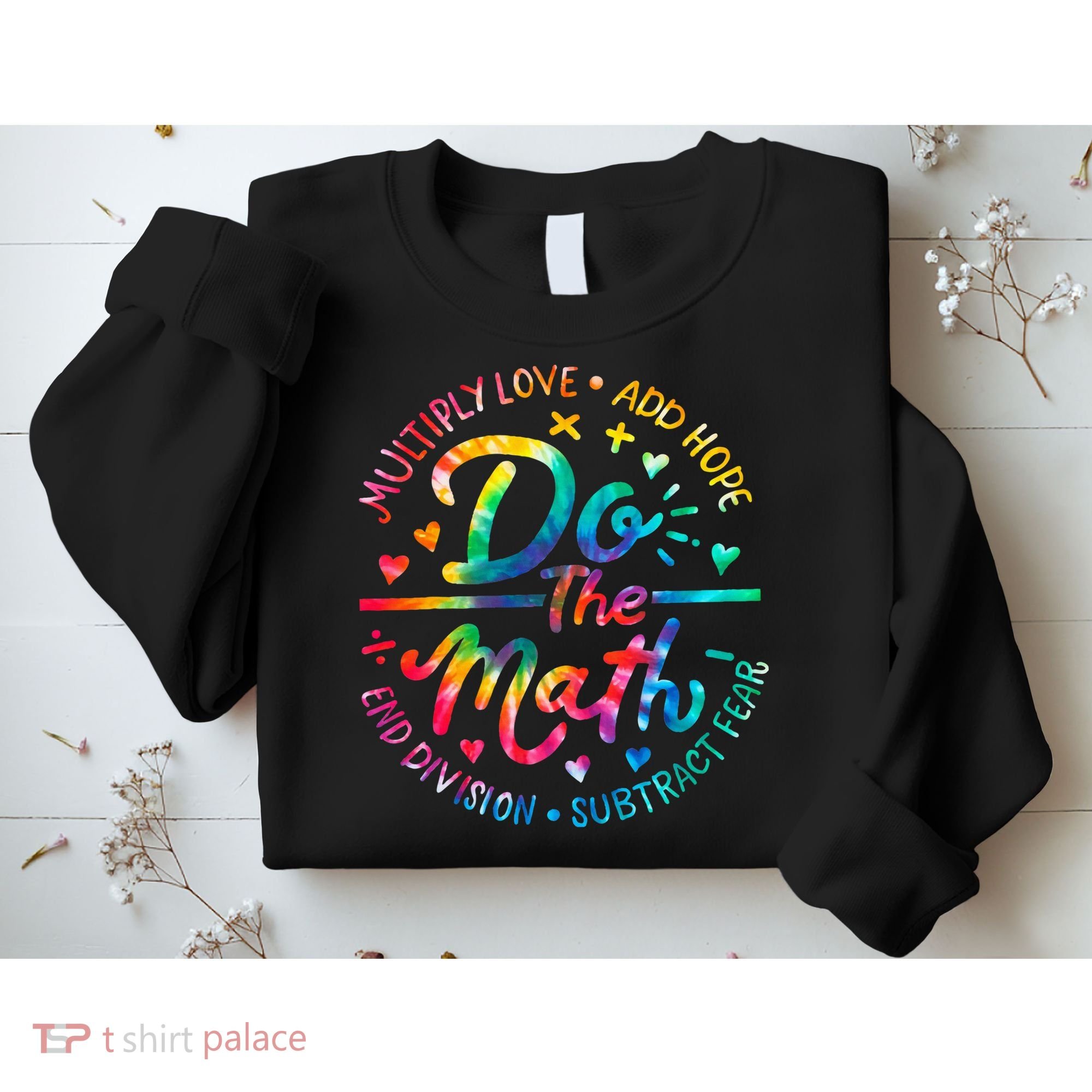 Do The Math Multiply Love Add Hope Math Teacher Tie Dye Sweatshirt